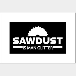 Lumberjack - Sawdust is man glitter Posters and Art